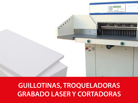Guillotinas, Troqueladoras, Grabado Laser  y Cortadoras